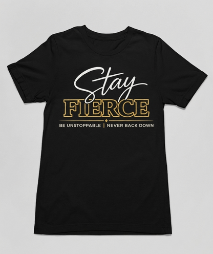 STAY FIERCE PREMIUM TEE